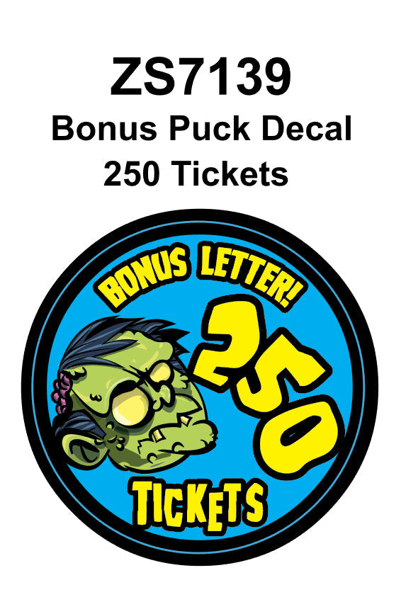 DECAL (BONUS PUCK 250 TICKETS BLUE ZOMBIE) [ZS7139] for ICE game(s)